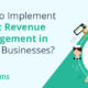 How to Have a Good Revenue Management System in Place?